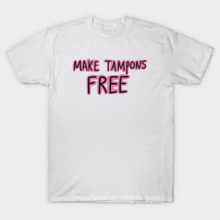 Make Tampons Free T-Shirt